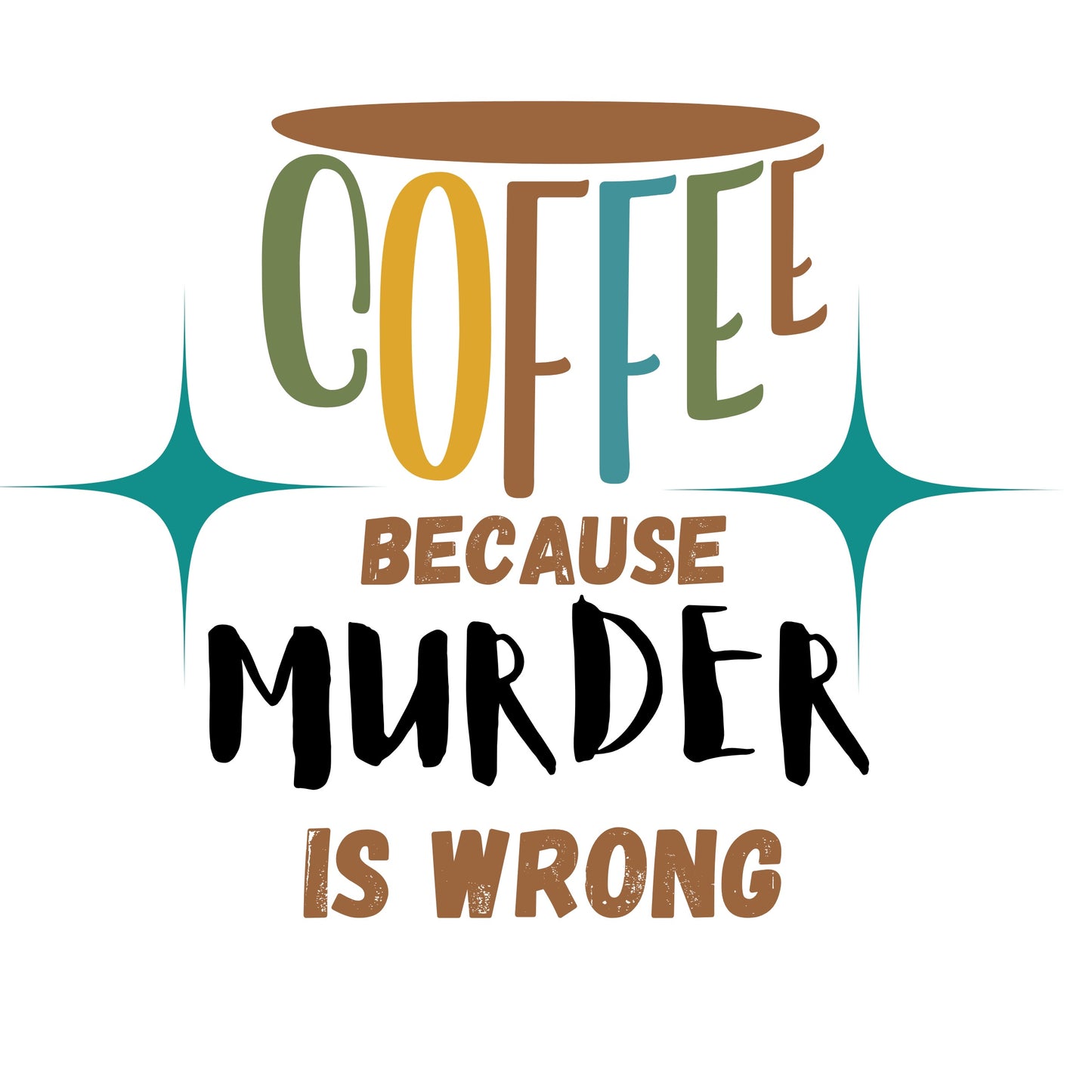 Coffee Because Murder Is Wrong