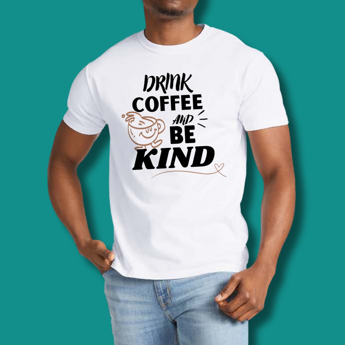 Drink Coffee And Be Kind