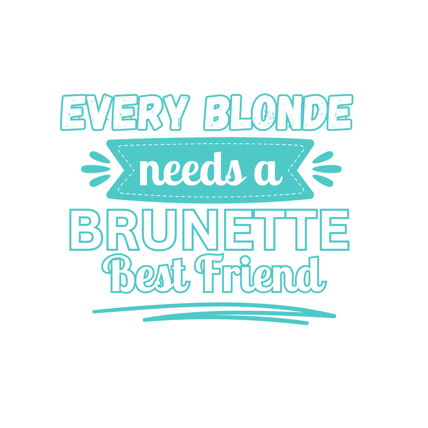 Every Blonde Needs a Brunette Best Friend Tee