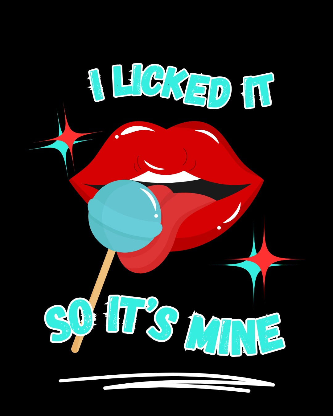 I Licked It So It's Mine Ladies Tee