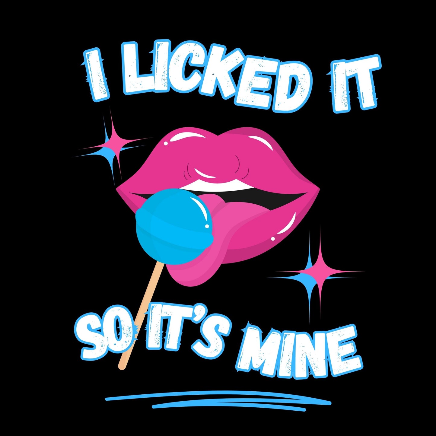 I Licked It So It's Mine Tee