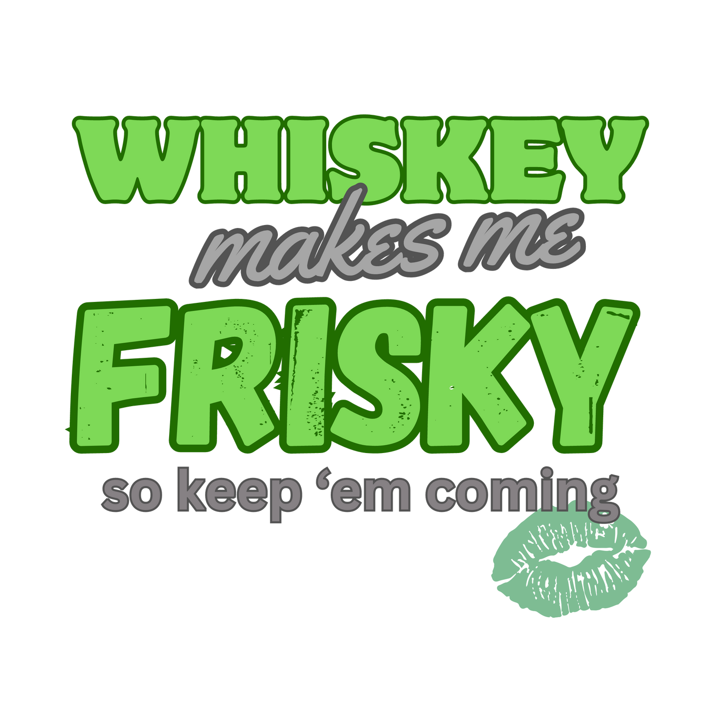 Whisky Makes Me Frisky Tee