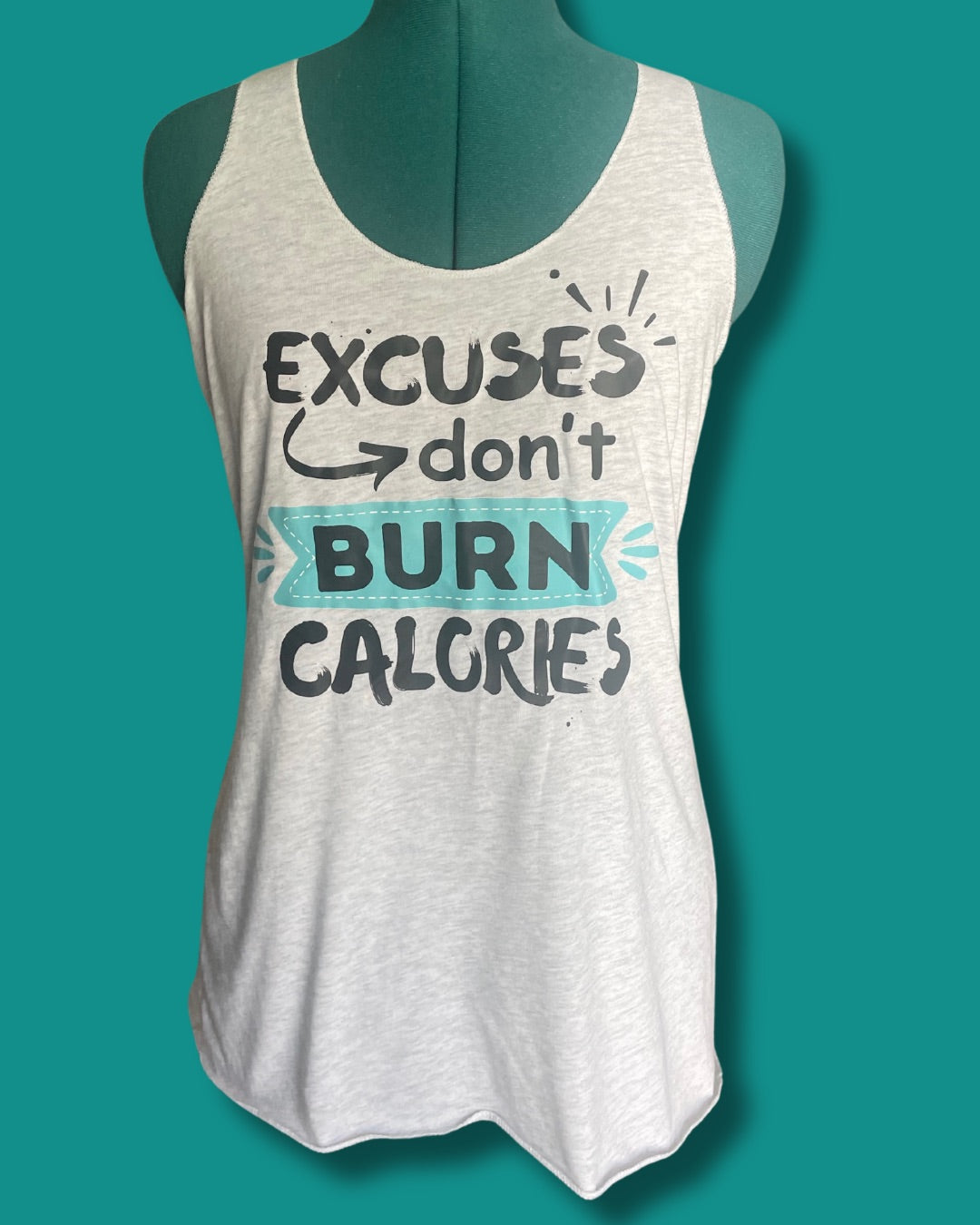 Excuses Don't Burn Calories Tank