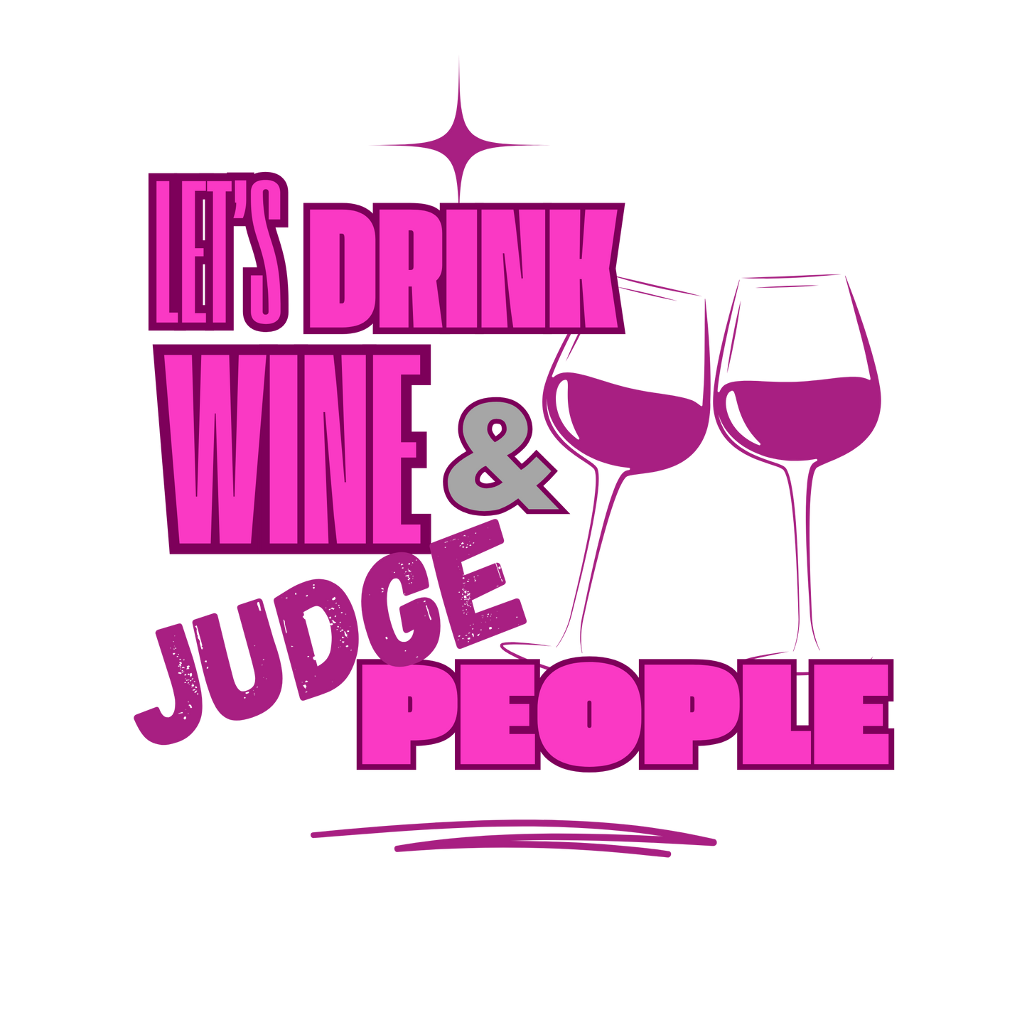 Let's Drink Wine & Judge People Ladies Tee