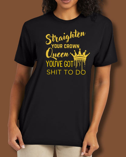 Straighten Your Crown Queen Tee