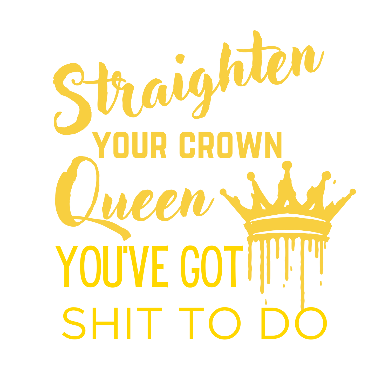 Straighten Your Crown Queen Tee