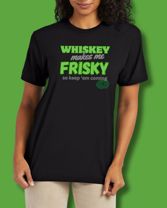 Whisky Makes Me Frisky Tee